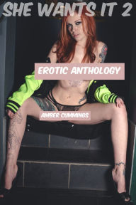 She Wants It 2 (Erotic Anthology) Amber Cummings Author