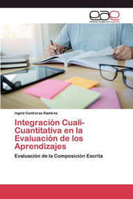 Integración Cuali-Cuantitativa en la Evaluación de los Aprendizajes Ingrid Contreras RamÃrez Author