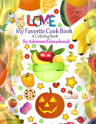 My Favorite Cook Book A Coloring Book Adrienne Kleinschmidt Author