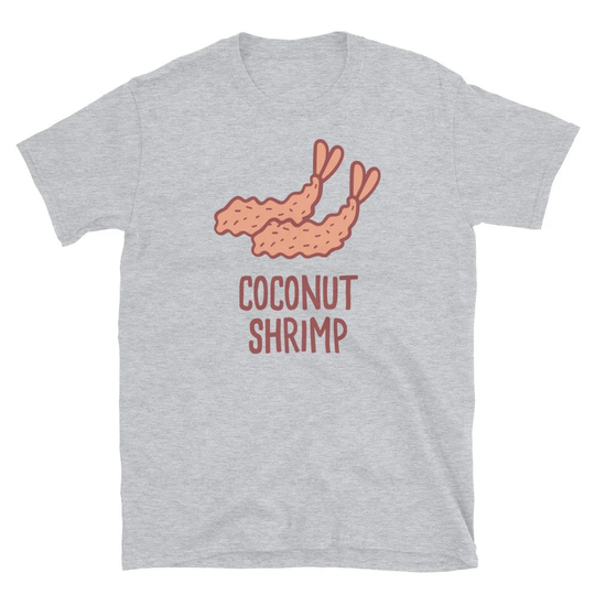 Funny Coconut Shrimp Shirt/Seafood Fried Lover Gift | Unisex