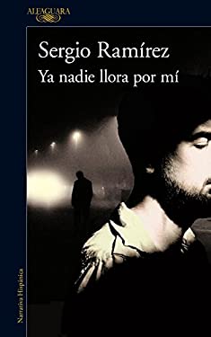 Ya nadie llora por mí by Sergio Ramírez