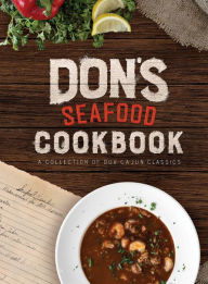 Don's Seafood Cookbook: A Collection of Our Cajun Classics Dawn Landry LaBorde Author