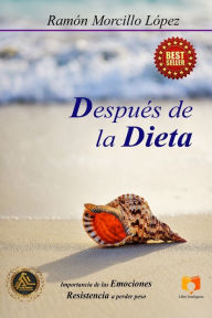 Después de la Dieta: Importancia de las emociones. Resistencia a perder peso. Ramón Morcillo López Author