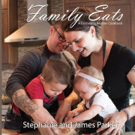 Family Eats: A Cultivating Foodies Cookbook James R M Parker RSE Author