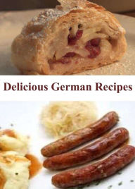 Delicious German Recipes Jerome Henry Author