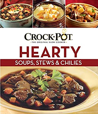 Crock-Pot Hearty : Soups, Stews & Chilies