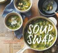 Soup Swap: Comforting Recipes to Make and Share Kathy Gunst Author