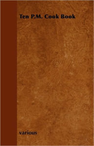 Ten P.M. Cook Book Various Author