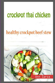 Crockpot Thai Chicken: Healthy Crockpot Beef Stew Ann Sarza Author