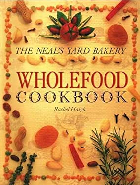 Neal's Yard Bakery Wholefood Cook Book by Rachel Haigh