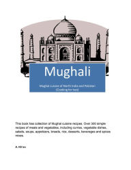 Mughali Mughal Cuisine of North India and Pakistan (Cooking for Two) A Kh'an Author