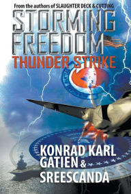 STORMING FREEDOM: Thunder Strike Konrad Karl Gatien Author