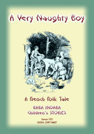 A VERY NAUGHTY BOY - A French Folk Tale Anon E Mouse Author