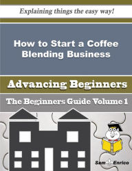How to Start a Coffee Blending Business (Beginners Guide) Landis Daisey Author