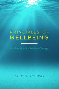 PRINCIPLES OF WELLBEING Kerry S Campbell Author
