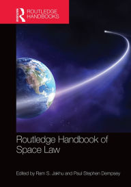 Routledge Handbook of Space Law Ram Jakhu Editor