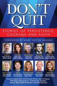 Don't Quit, Stories of Persistence, Courage and Faith Kyle Wilson Editor