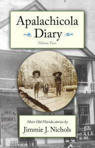 Apalachicola Diary, Volume Two Jimmie J. Nichols Author