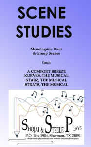 Scene Studies: Monologues, Duos & Group Scenes: from A COMFORT BREEZE; KURVES, THE MUSICAL; STARZ, THE MUSICAL; STRAYS, THE MUSICAL Amy Shojai Author