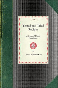 Tested and Tried Recipes of Azusa and Vicinity Housekeepers Azusa Woman's Club (Azusa, Calif.) Compiler