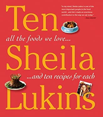 Ten : All the Foods We Love and Ten Perfect Recipes for Each by Sheila Lukins