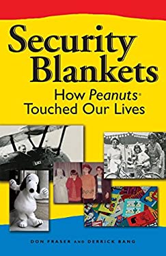 Security Blankets : How Peanuts Touched Our Lives by Donald Fraser