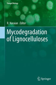 Mycodegradation of Lignocelluloses R. Naraian Editor