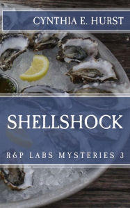 Shellshock (R&P Labs Mysteries, #3) Cynthia E. Hurst Author