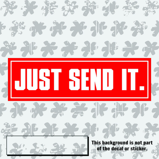 Just Send It Slap Sticker