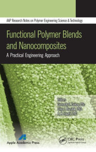 Functional Polymer Blends and Nanocomposites: A Practical Engineering Approach Gennady E. Zaikov Editor