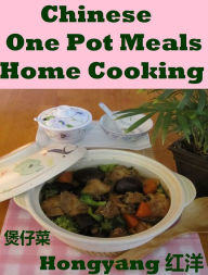 Chinese One Pot Meals Home Cooking: 12 Recipes with Photos Hongyang Author