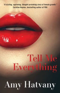 Tell Me Everything Amy Hatvany Author