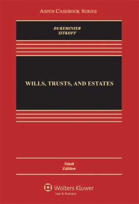 Wills, Trusts, and Estates by Robert H., Dukeminier, Jesse Sitkoff