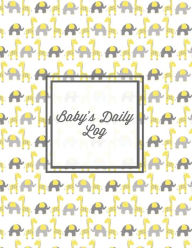 Baby's Daily Log: Baby Tracker Book, Schedules, Track Sleep, Diaper & Feedings, Health Logbook, Shower Gift, Record Newborn Firsts Journal, Fo