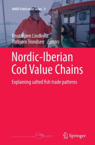 Nordic-Iberian Cod Value Chains: Explaining salted fish trade patterns Knut Bjïrn Lindkvist Editor