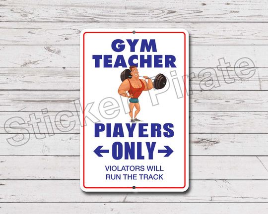 Gym Teacher Players Only 8" X 12" Aluminum Novelty Sign