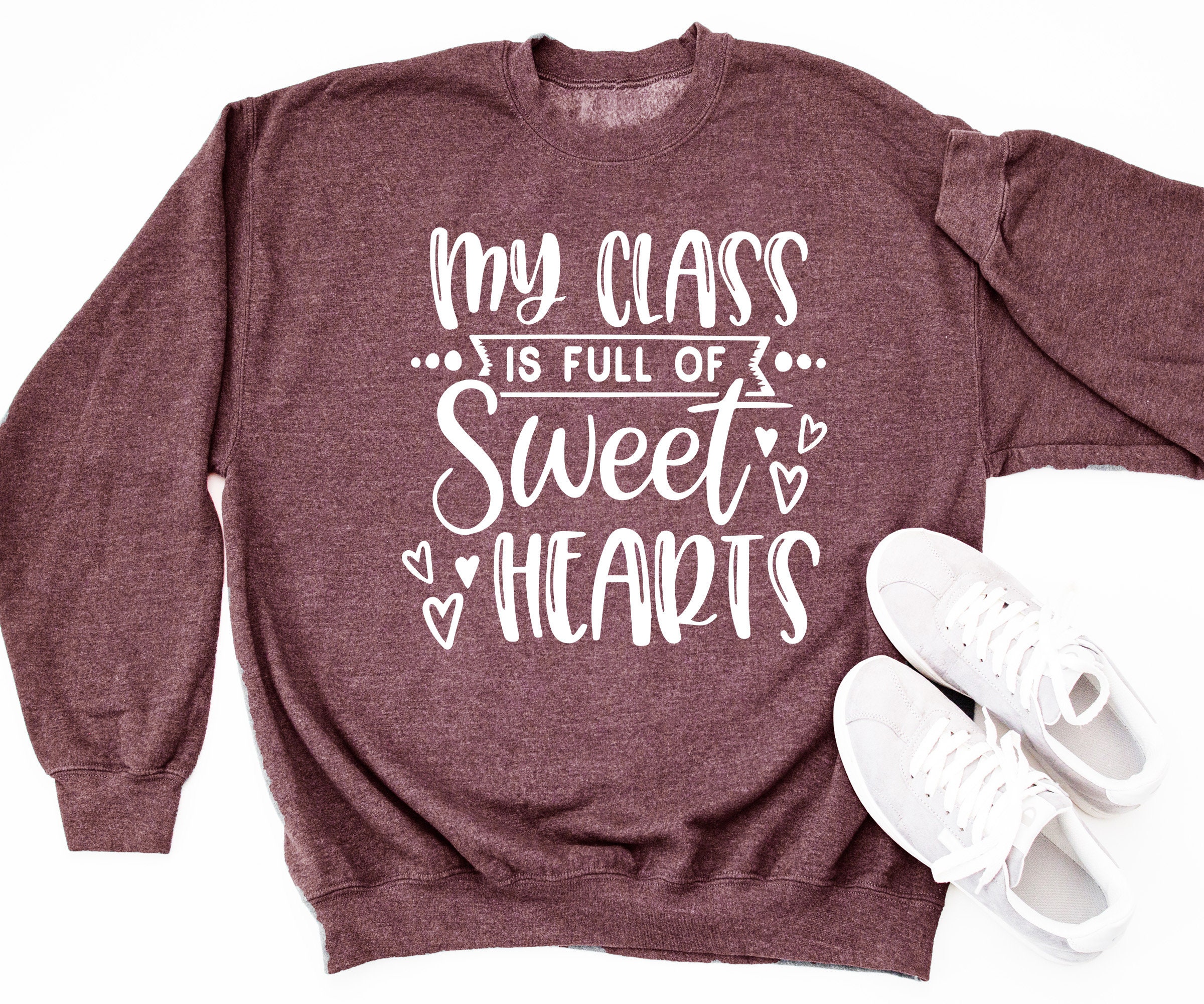 Valentine Shirt Woman Teacher Valentines Day Sweatshirt My Class Is Full Of Sweet Hearts Sweater Cute Trending Gift For