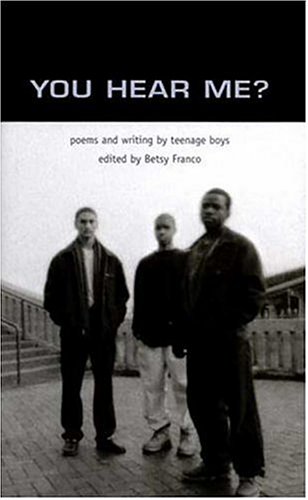 You Hear Me : Poems and Writing by Teenage Boys