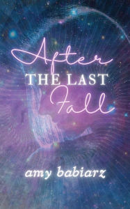 After the Last Fall Amy Babiarz Author