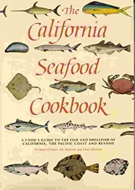 The California Seafood Cookbook : A Cook's Guide to Fish and Shellfish by Paul, Harlow, Jay, Cronin, Isaac Johnson