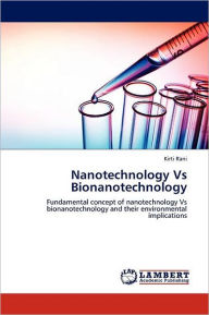 Nanotechnology Vs Bionanotechnology Kirti Rani Author