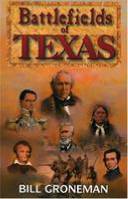 Battlefields of Texas by Bill Groneman