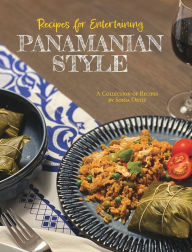 Recipes for Entertaining Panamanian Style Sonia Ortiz Author
