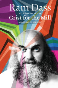 Grist for the Mill: Awakening to Oneness Ram Dass Author