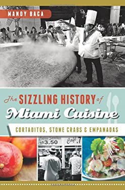 The Sizzling History of Miami Cuisine : Cortaditos, Stone Crabs and Empanadas by Mandy Baca