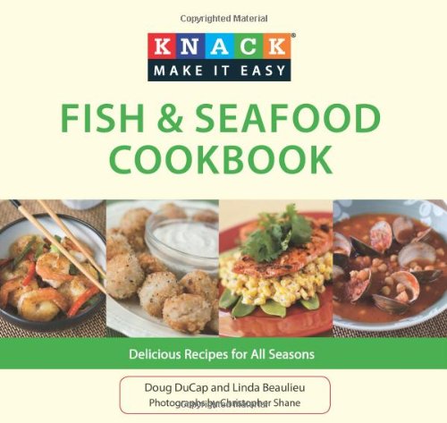 Knack Fish and Seafood Cookbook : Delicious Recipes for All Seasons by Linda, DuCap, Doug Beaulieu