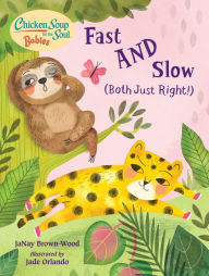 Chicken Soup for the Soul BABIES: Fast AND Slow (Both Just Right!) JaNay Brown-Wood Author