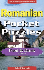 Romanian Pocket Puzzles - Food & Drink - Volume 4: A collection of puzzles and quizzes to aid your language learning Erik Zidowecki Author