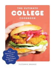 The Ultimate College Cookbook: Easy, Flavor-Forward Recipes for Your Campus (or Off-Campus) Kitchen Victoria Granof Author