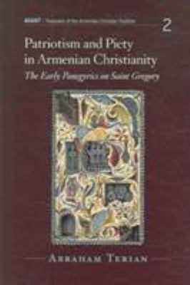 Patriotism and Piety in Armenian Christianity : The Early Panegyrics on Saint Gregory by Abraham Terian